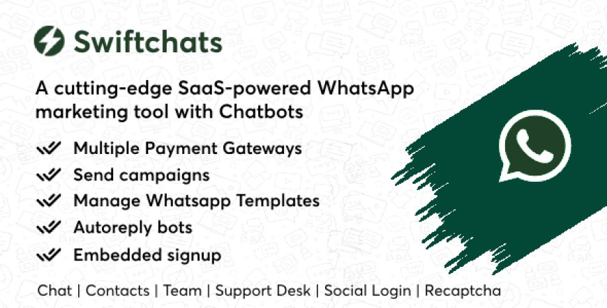 Swiftchats v2.8.8 - SaaS enabled Whatsapp marketing tool with chat bots